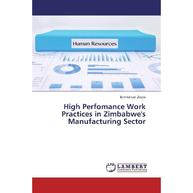 High Perfomance Work Practices in Zimbabwe's Manufacturing Sector, Fachbücher von Emmanuel Zvada