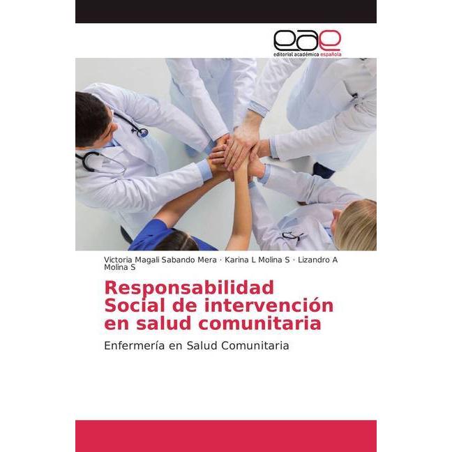 Responsabilidad Social de intervención en salud comunitaria, Fachbücher von Karina L Molina S, Victoria Magali Sabando M...