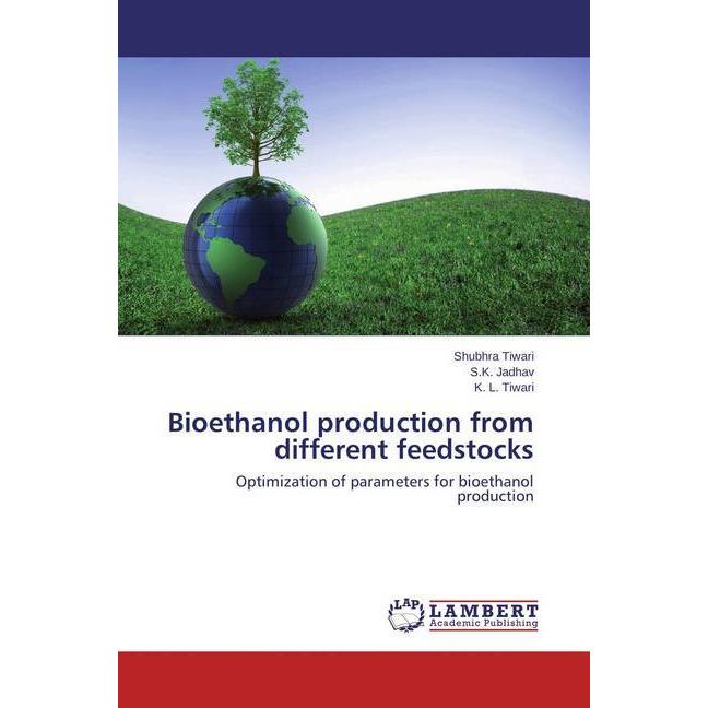 Bioethanol production from different feedstocks, Fachbücher von Shubhra Tiwari, S. K. Jadhav, K. L. Tiwari