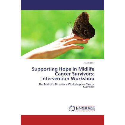Supporting Hope in Midlife Cancer Survivors: Intervention Workshop, Fachbücher von Clare Butt