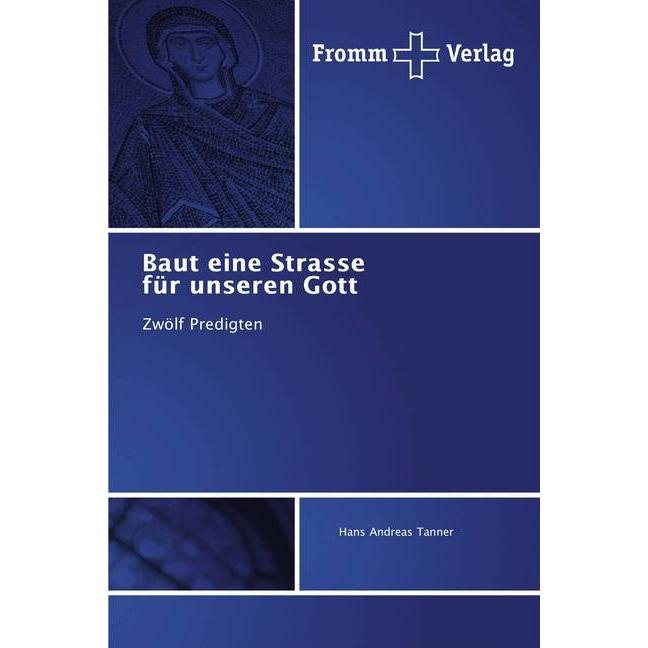 Baut eine Strasse für unseren Gott, Fachbücher von Hans Andreas Tanner