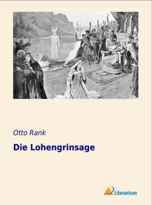 Actual product image Die Lohengrinsage (German, Otto Rank, 2013)
