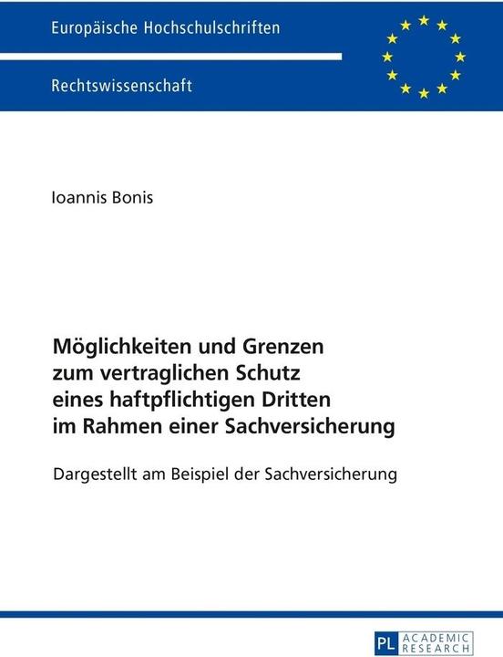 Möglichkeiten und Grenzen zum vertraglichen Schutz eines haftpflichtigen Dritten im Rahmen einer... (Ioannis Bonis, 2017)