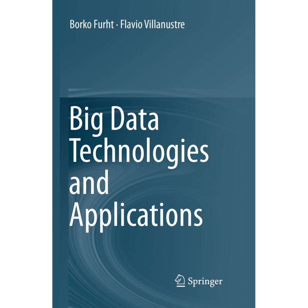 Big Data Technologies and Applications, Fachbücher von Borko Furht, Flavio Villanustre