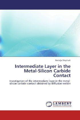 Actual product image Intermediate Layer in the Metal-Silicon Carbide Contact (German, Natalia Sleptsuk, 2012)