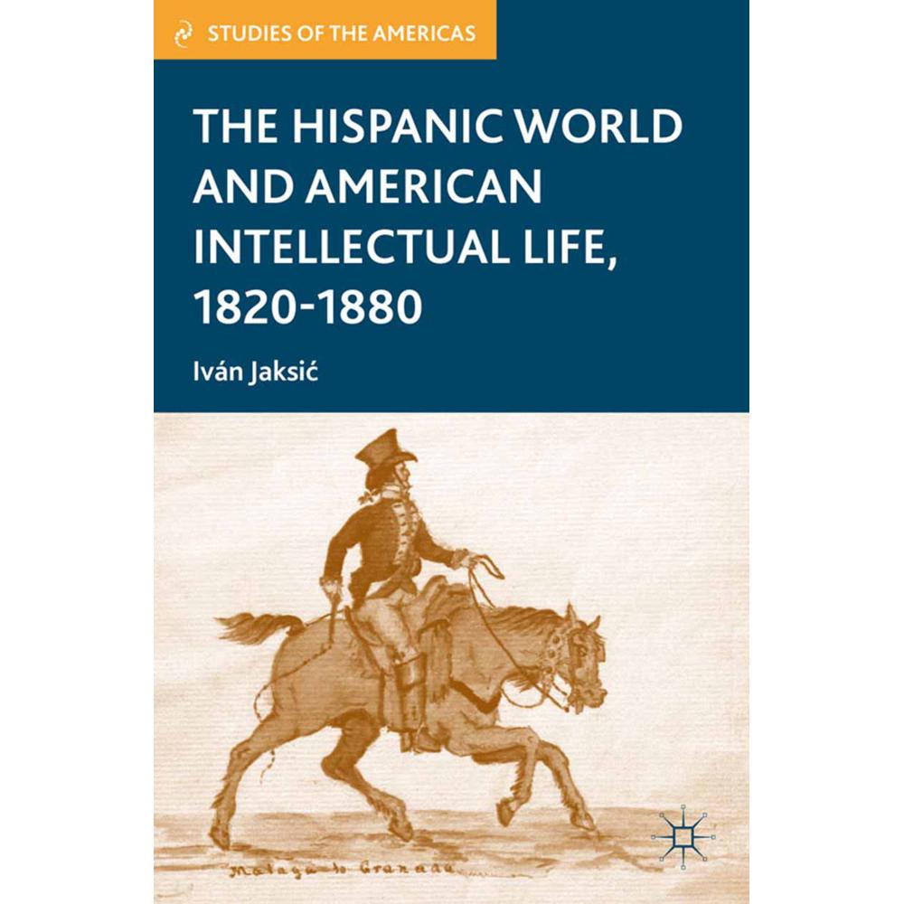 The Hispanic World and American Intellectual Life, 1820-1880, Fachbücher von Ivan Jaksic
