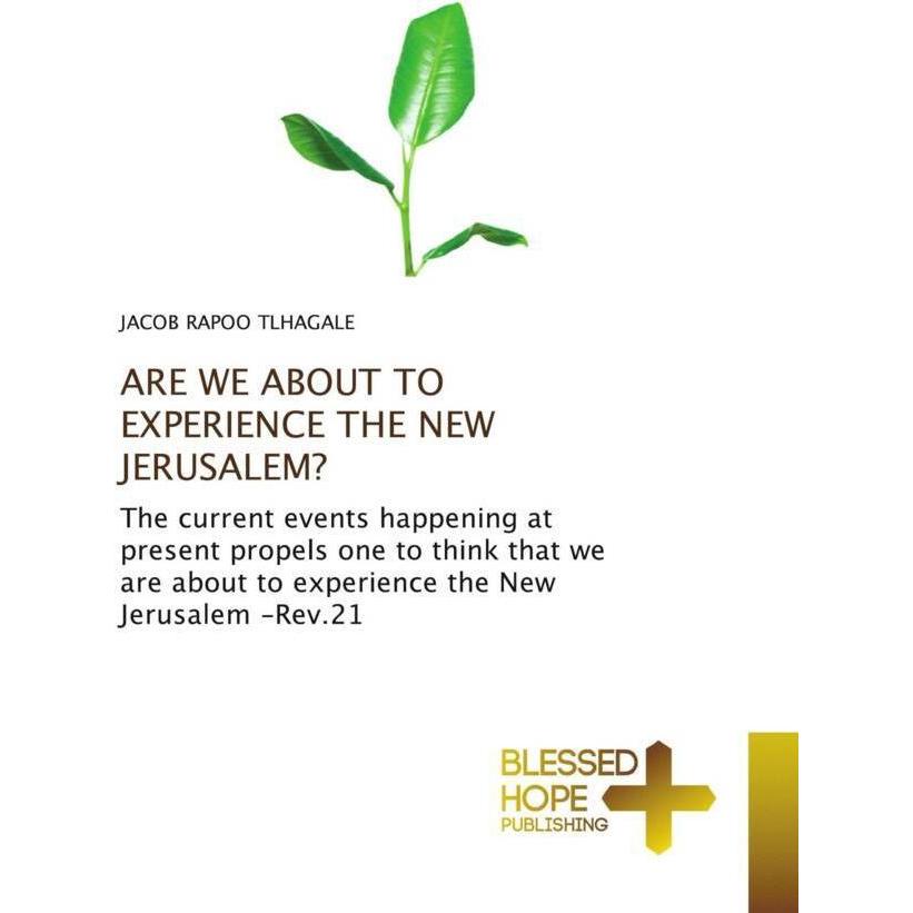 Are We About To Experience The New Jerusalem?, Sachbücher von JACOB    RAPOO TLHAGALE
