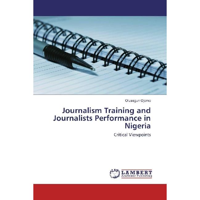 Journalism Training and Journalists Performance in Nigeria, Fachbücher von Olusegun Ojomo