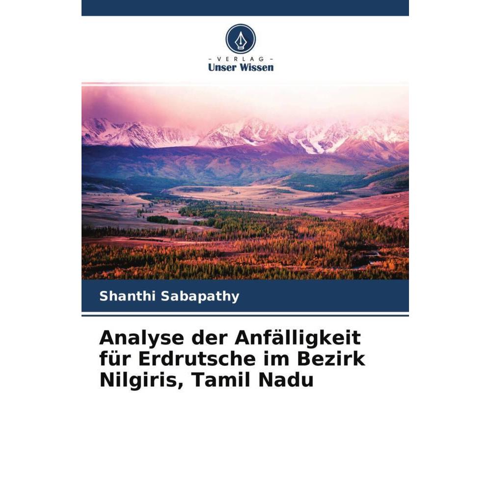 Analyse der Anfälligkeit für Erdrutsche im Bezirk Nilgiris, Tamil Nadu, Fachbücher von Shanthi Sabapathy