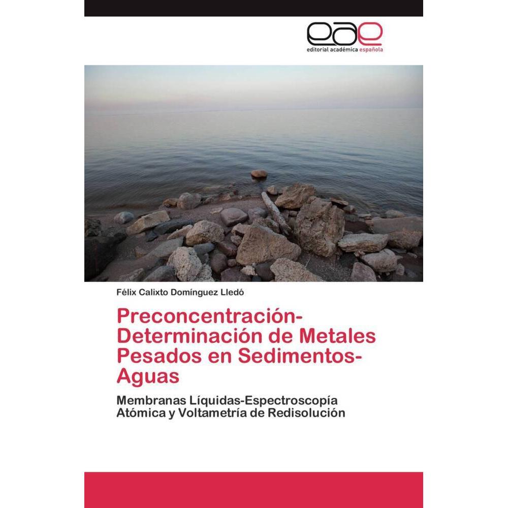 Preconcentración-Determinación de Metales Pesados en Sedimentos-Aguas, Fachbücher von Félix Calixto Domínguez Lledó