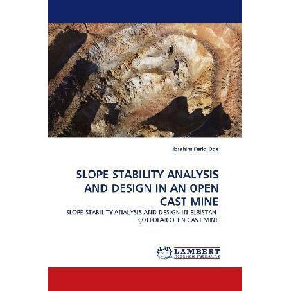Slope Stability Analysis And Design In An Open Cast Mine, Fachbücher von brahim Ferid Öge