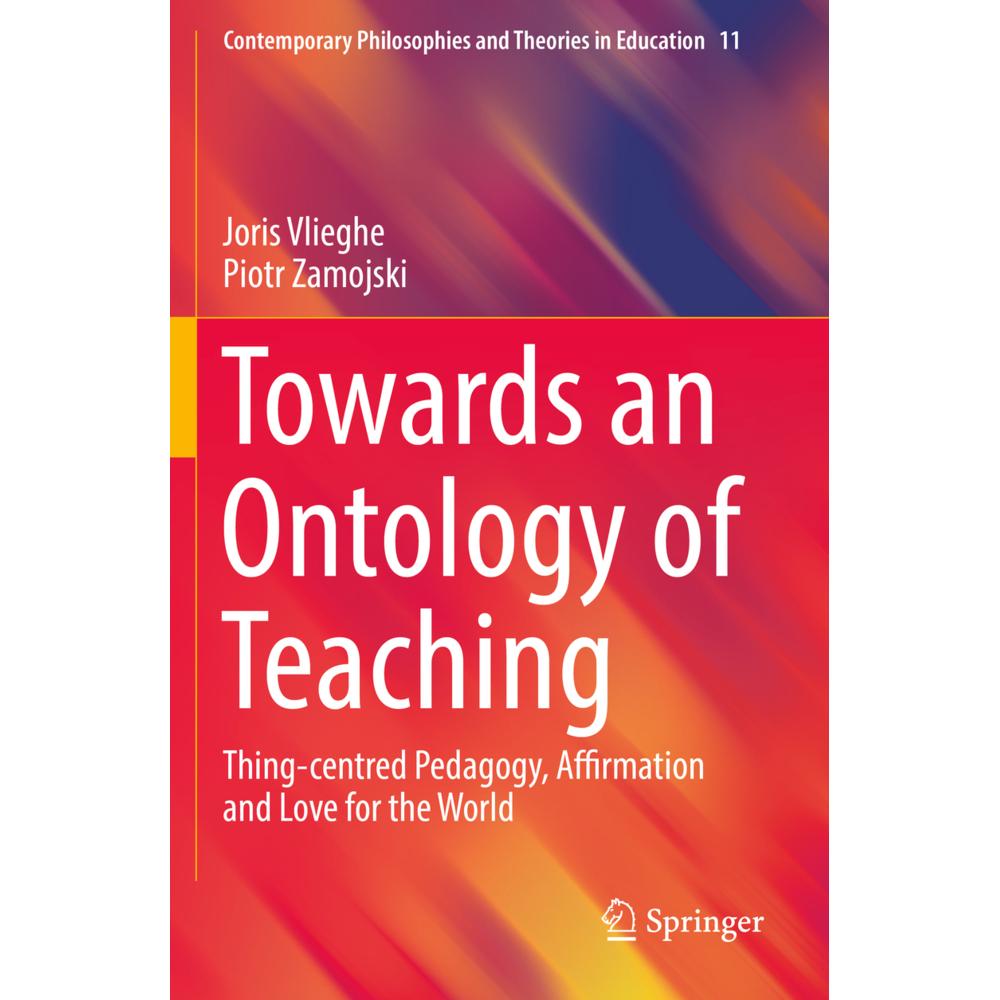Towards an Ontology of Teaching, Fachbücher von Piotr Zamojski, Joris Vlieghe