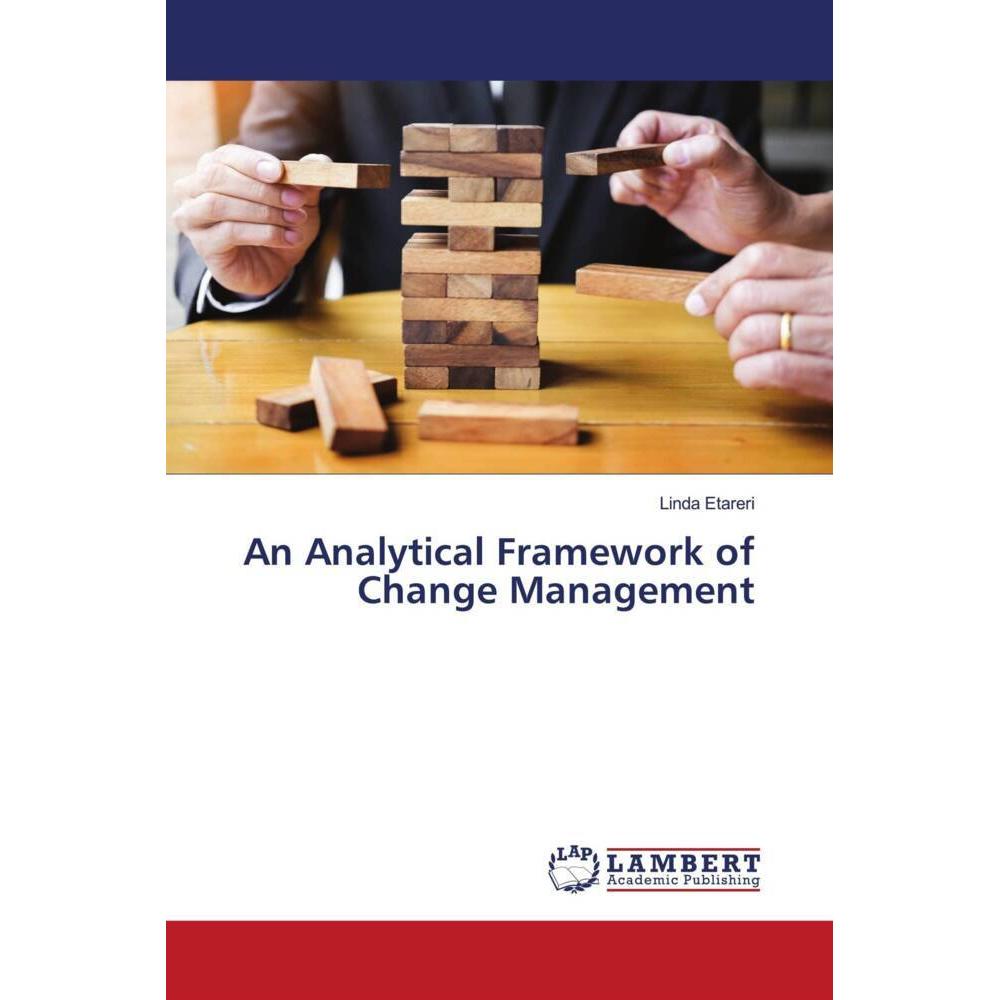 An Analytical Framework of Change Management, Fachbücher von Linda Etareri