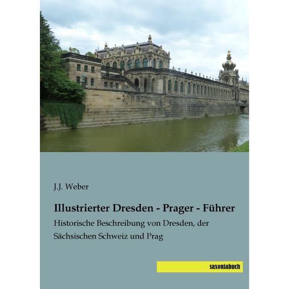 Illustrierter Dresden - Prager - Führer, Ratgeber