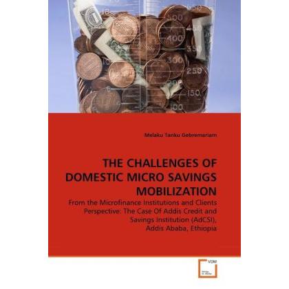 The Challenges Of Domestic Micro Savings Mobilization, Fachbücher von Melaku Tanku Gebremariam