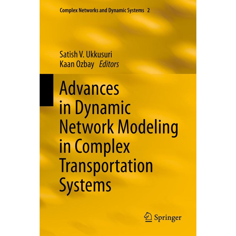 Advances in Dynamic Network Modeling in Complex Transportation Systems, Fachbücher von Satish V. Ukkusuri, Kaan Ozbay