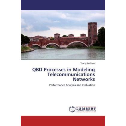QBD Processes in Modeling Telecommunications Networks, Fachbücher von Thang Le-Nhat