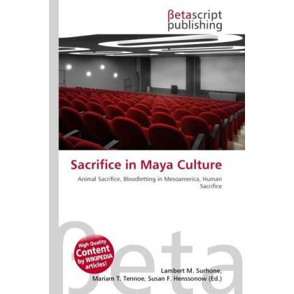 Sacrifice in Maya Culture, Fachbücher von Lambert M. Surhone, Miriam T. Timpledon, Susan F. Marseken