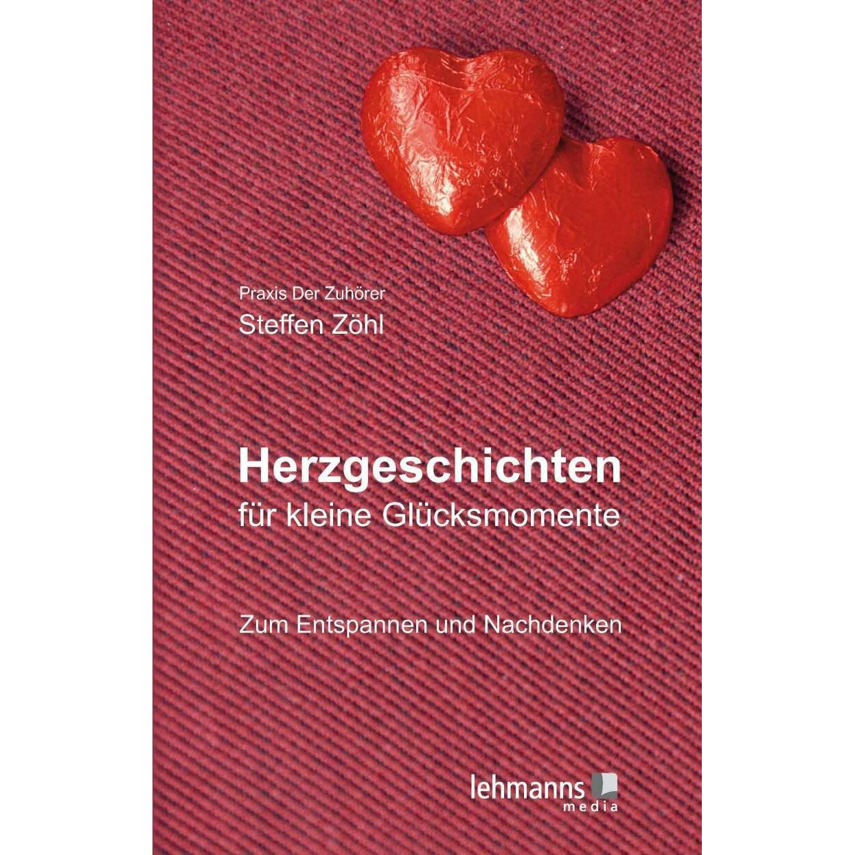 Herzgeschichten für kleine Glücksmomente, Belletristik von Steffen Zöhl