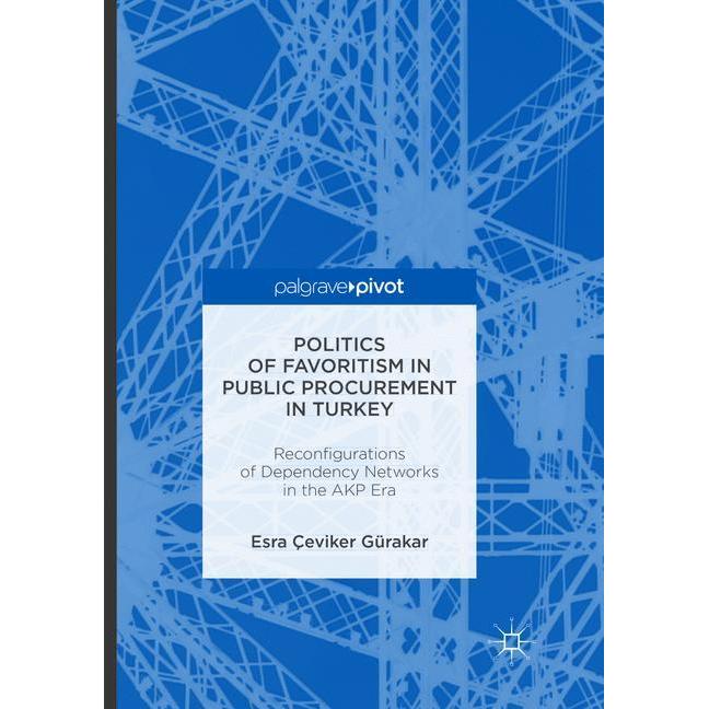 Politics of Favoritism in Public Procurement in Turkey, Fachbücher von Esra Çeviker Gürakar