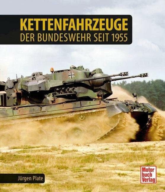 Kettenfahrzeuge der Bundeswehr seit 1955 (Deutsch, Jürgen Plate, 2015)