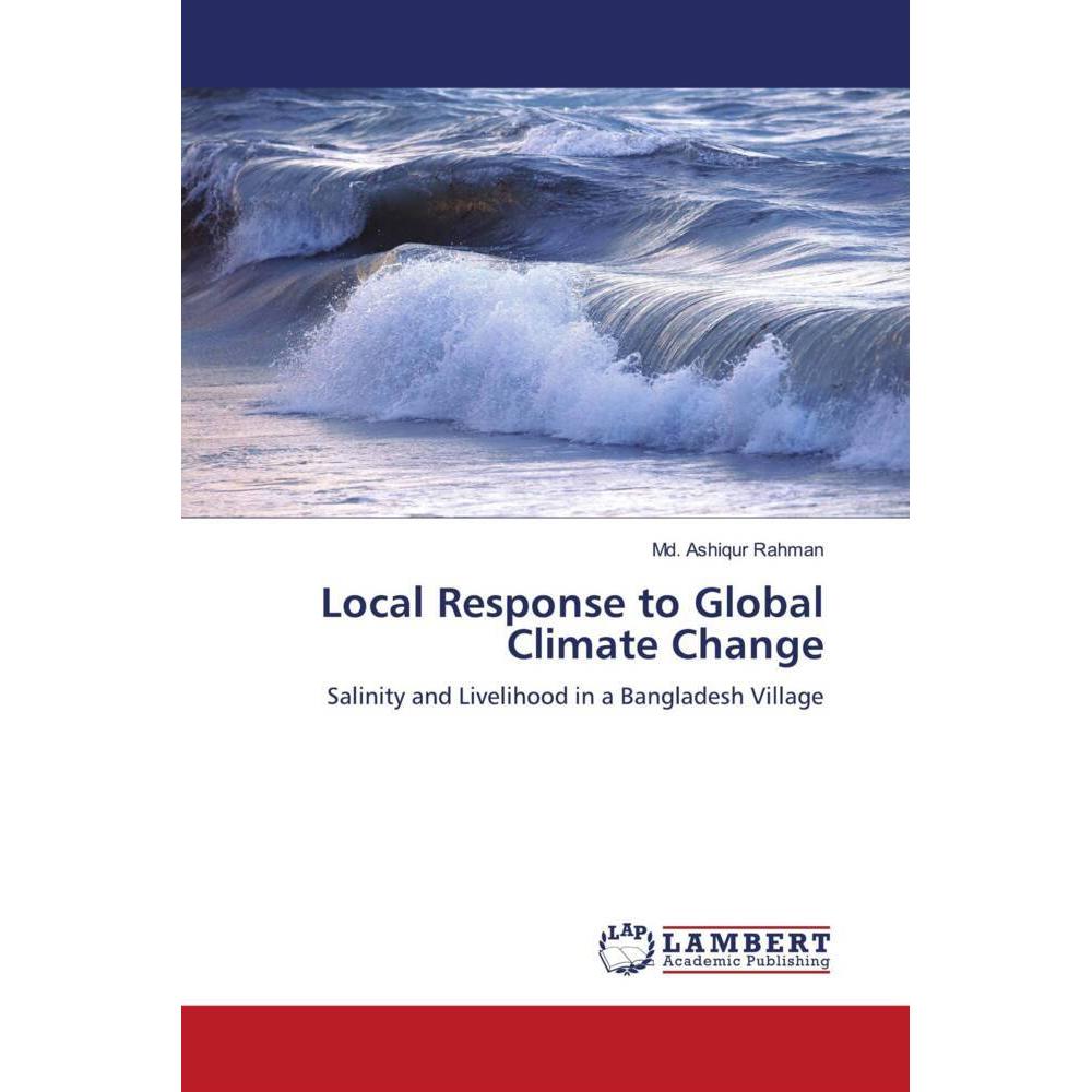 Local Response to Global Climate Change, Fachbücher von Md. Ashiqur Rahman