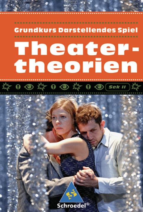 Produktbild Darstellendes Spiel: Theatertheorien (Deutsch, Christiane Mangold, Klaus Riedel, Marcel Kunz, Tillmann Ziemke, 2010)