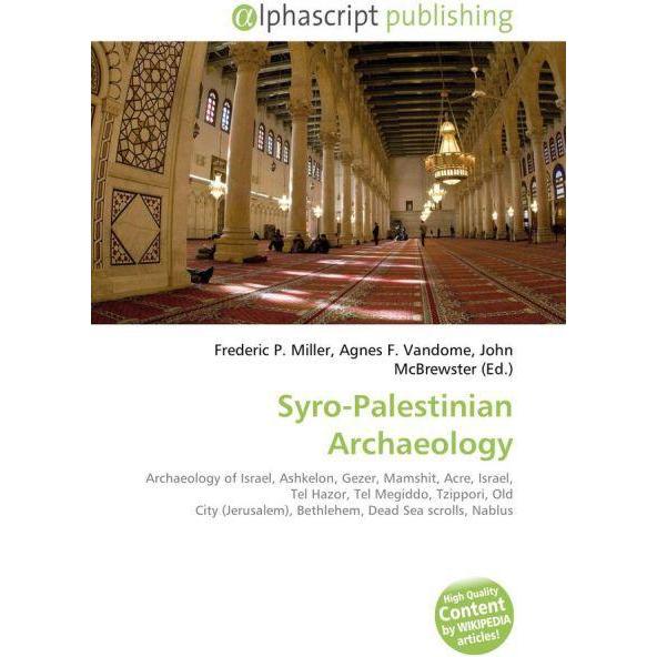 Syro-Palestinian Archaeology, Fachbücher von Agnes F. Vandome, Frederic P. Miller, John McBrewster