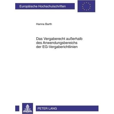 Das Vergaberecht ausserhalb des Anwendungsbereichs der EG-Vergaberichtlinien, Fachbücher von Hanna Barth