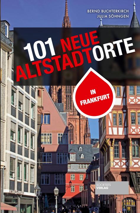 Produktbild 101 neue Altstadtorte in Frankfurt (Deutsch, Bernd Buchterkirch, Julia Söhngen, 2019)