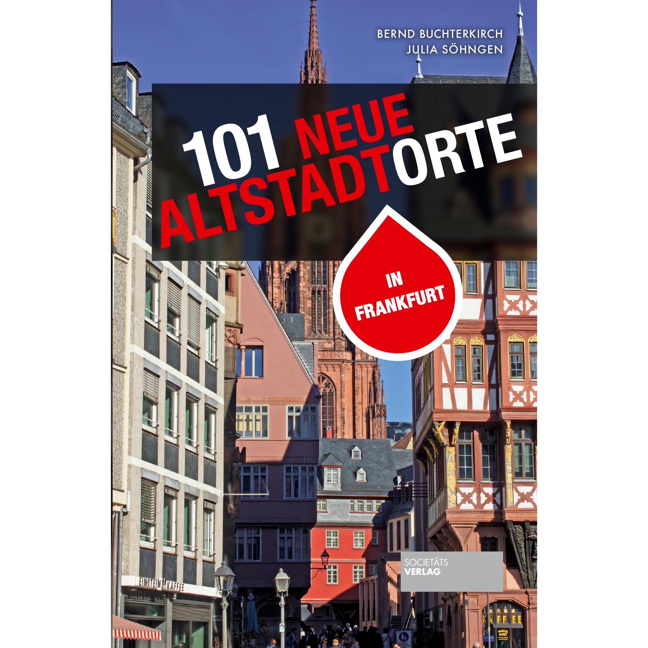 101 neue Altstadtorte in Frankfurt, Ratgeber von Bernd Buchterkirch, Julia Söhngen