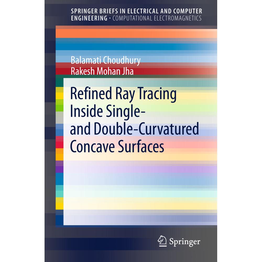 Refined Ray Tracing inside Single- and Double-Curvatured Concave Surfaces, Fachbücher von Rakesh Mohan Jha, Balamati Cho...