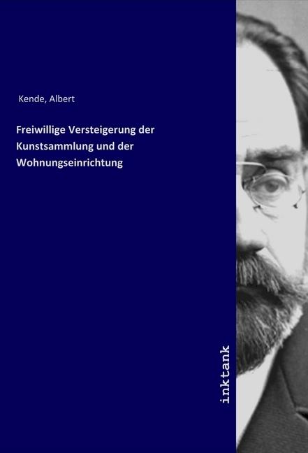 Produktbild Freiwillige Versteigerung der Kunstsammlung und der Wohnungseinrichtung (Albert Kende, 2019)