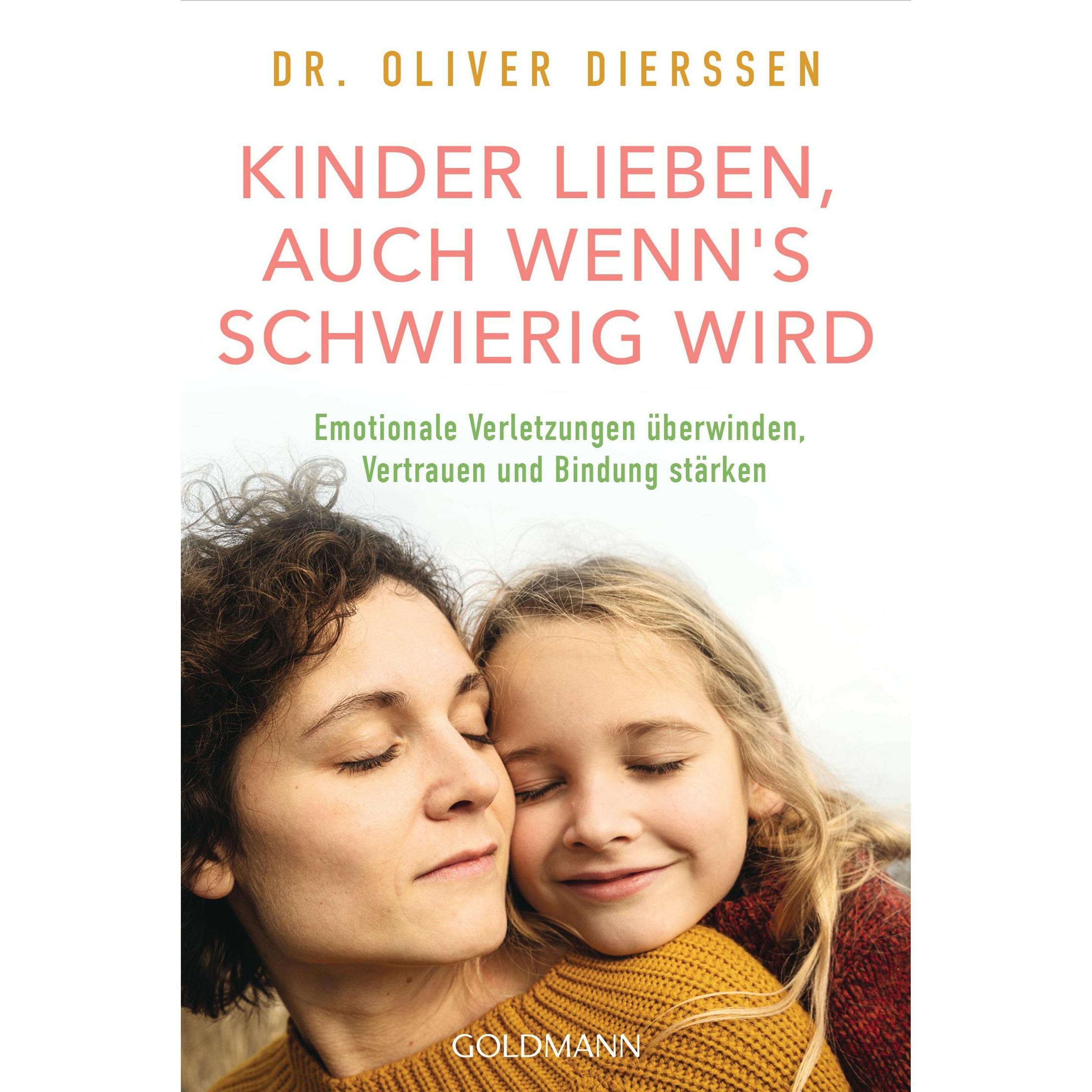 Kinder lieben, auch wenn's schwierig wird, Ratgeber von Oliver Dierssen