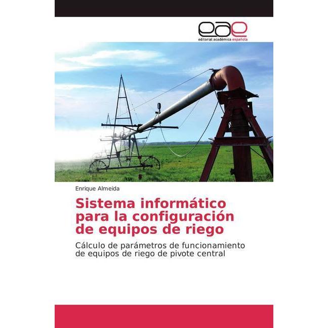 Sistema informático para la configuración de equipos de riego, Fachbücher von Enrique Almeida