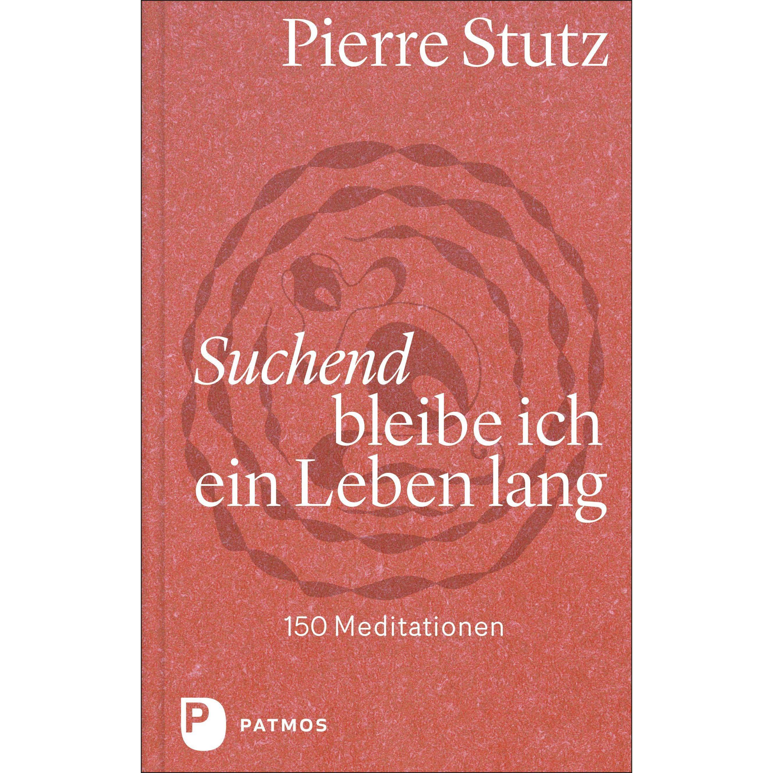 Suchend bleibe ich ein Leben lang, Sachbücher von Pierre Stutz