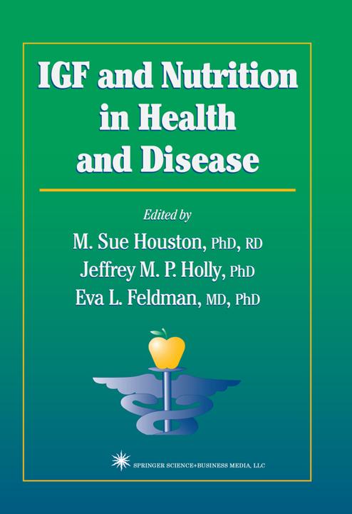 IGF and Nutrition in Health and Disease (Eva L. Feldman, Jeffrey M. P. Holly, M. Sue Houston, 2010)