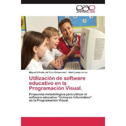Utilización de software educativo en la Programación Visual., Fachbücher von Aimi Llanes Jerez., Miguel A. del Toro Beta...