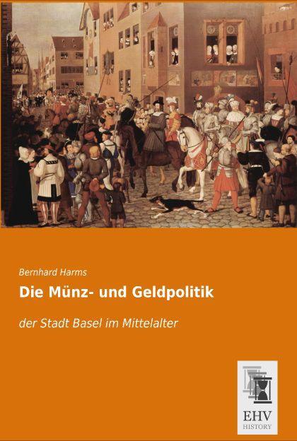 Produktbild Die Münz- und Geldpolitik (Deutsch, Bernhard Harms, 2014)