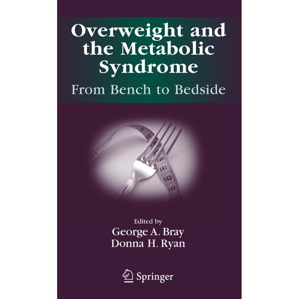 Overweight and the Metabolic Syndrome:, Fachbücher von George A. Bray, Donna Ryan, Louisiana State University