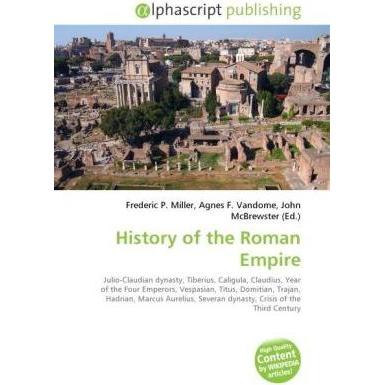 History of the Roman Empire, Fachbücher von Agnes F. Vandome, Frederic P. Miller, John McBrewster
