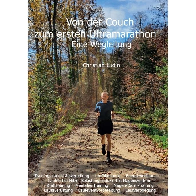 Von der Couch zum ersten Ultramarathon - Eine Wegleitung, Ratgeber von Christian Ludin