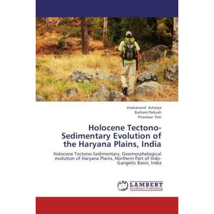 Holocene Tectono-Sedimentary Evolution of the Haryana Plains, India, Fachbücher von Vivekanand Acharya, Barham Parkash, ...