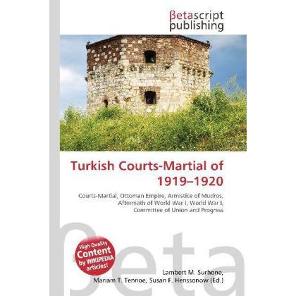 Turkish Courts-Martial of 1919 - 1920, Fachbücher von Lambert M. Surhone, Miriam T. Timpledon, Susan F. Marseken