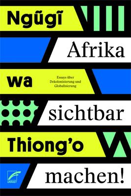 Actual product image Afrika sichtbar machen (German, One World Forum Münster e. V., One World Forum Münster e.V., Thomas Brückner, voices of africa, wa Thiong'o Ngugi, 2022)