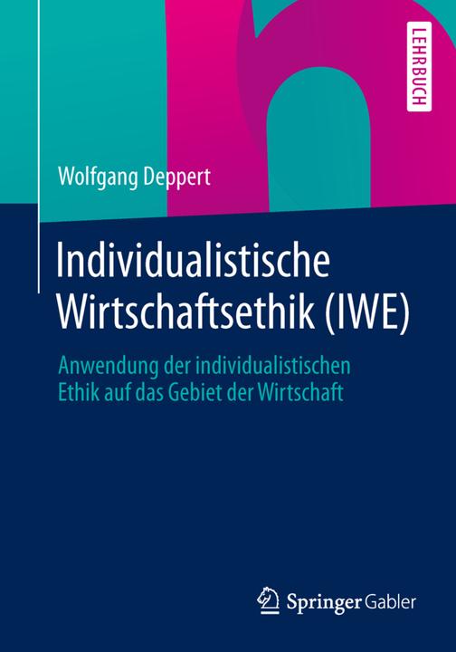 Produktbild Individualistische Wirtschaftsethik (IWE) (Deutsch, Wolfgang Deppert, 2014)