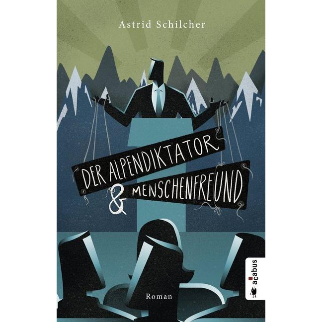 Schilcher:Der Alpendiktator und Mensche, Belletristik von Astrid Schilcher
