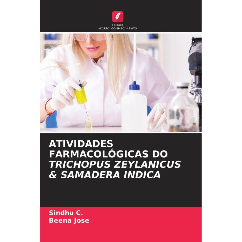 Atividades Farmacológicas Do Trichopus Zeylanicus & Samadera Indica, Fachbücher von Sindhu C., Beena Jose