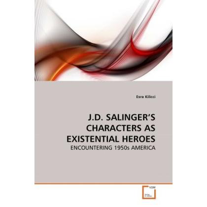 J.D. Salinger'S Characters As Existential Heroes, Fachbücher von Esra Kilicci
