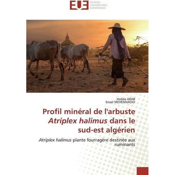 Profil minéral de l'arbuste Atriplex halimus dans le sud-est algérien, Fachbücher von Hadda ARAB, Smail MEHENNAOUI
